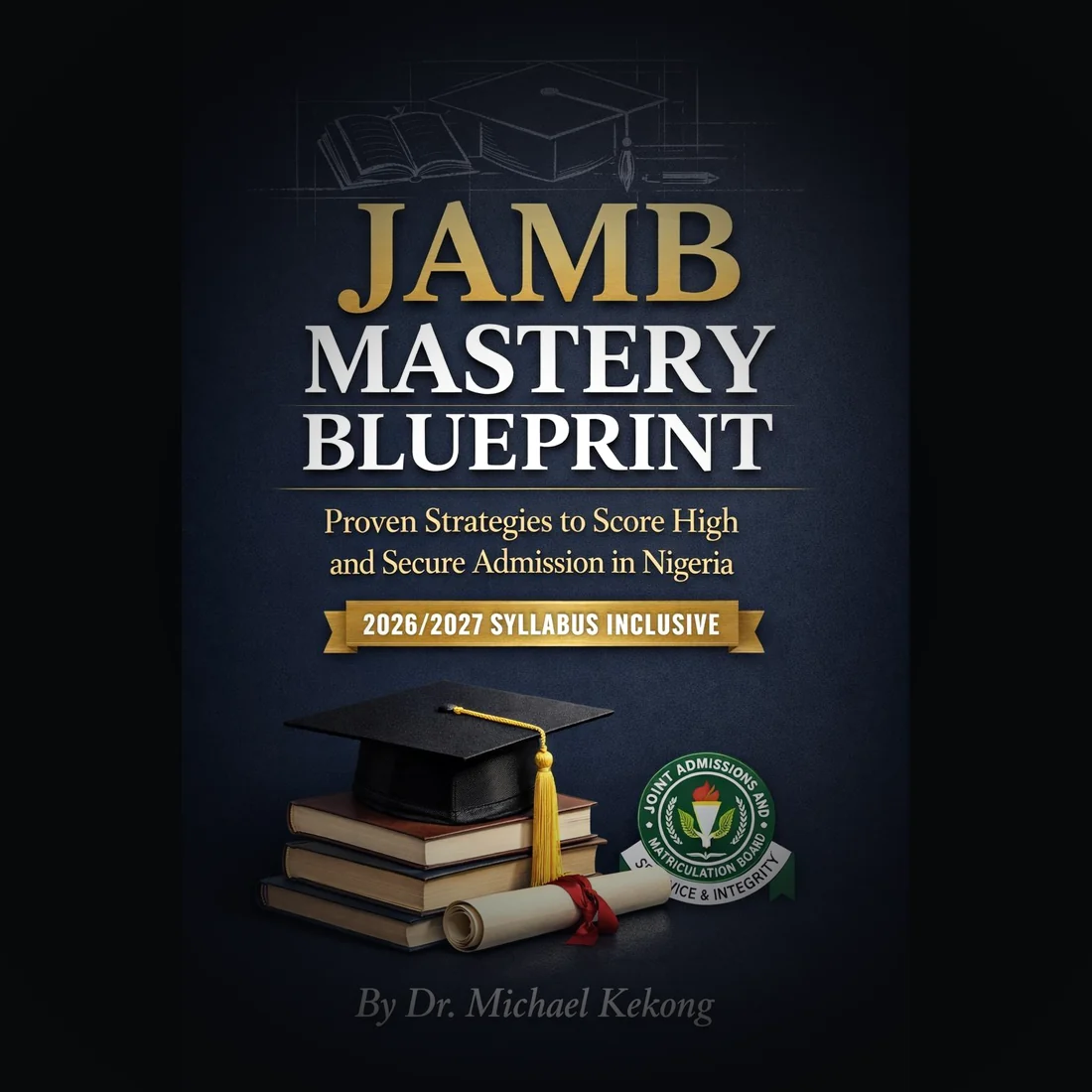 cover of JAMB Mastery Blueprint by Dr. Michael Kekong